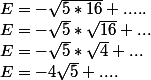 E= -\sqrt{5*16}+..... \\ E= -\sqrt{5}*\sqrt{16}+... \\E= -\sqrt{5}*\sqrt{4}+... \\ E= -4\sqrt{5}+.... 